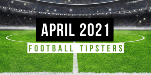 April 2021 | Top Football Tipsters Of The Month