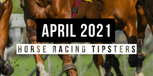 April 2021 | Top Horse Racing Tipsters Of The Month