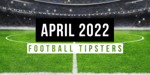 April 2022 | Top Football Tipsters Of The Month