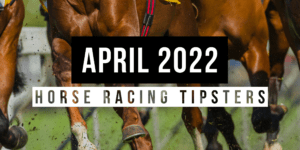 April 2022 | Top Horse Racing Tipsters Of The Month