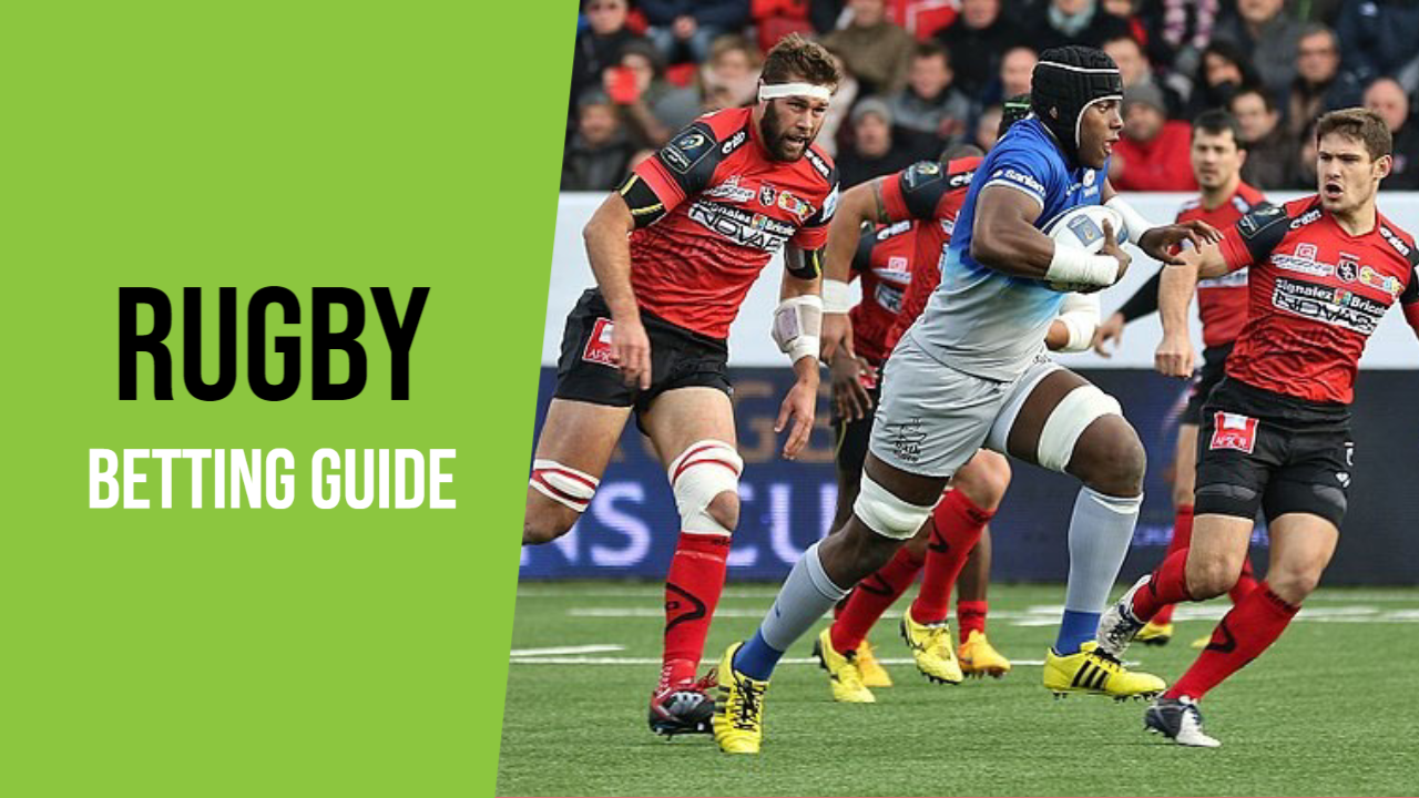 Rugby Betting Guide | How To Bet On Rugby