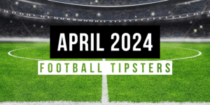 April 2024 | Top Football Tipsters Of The Month