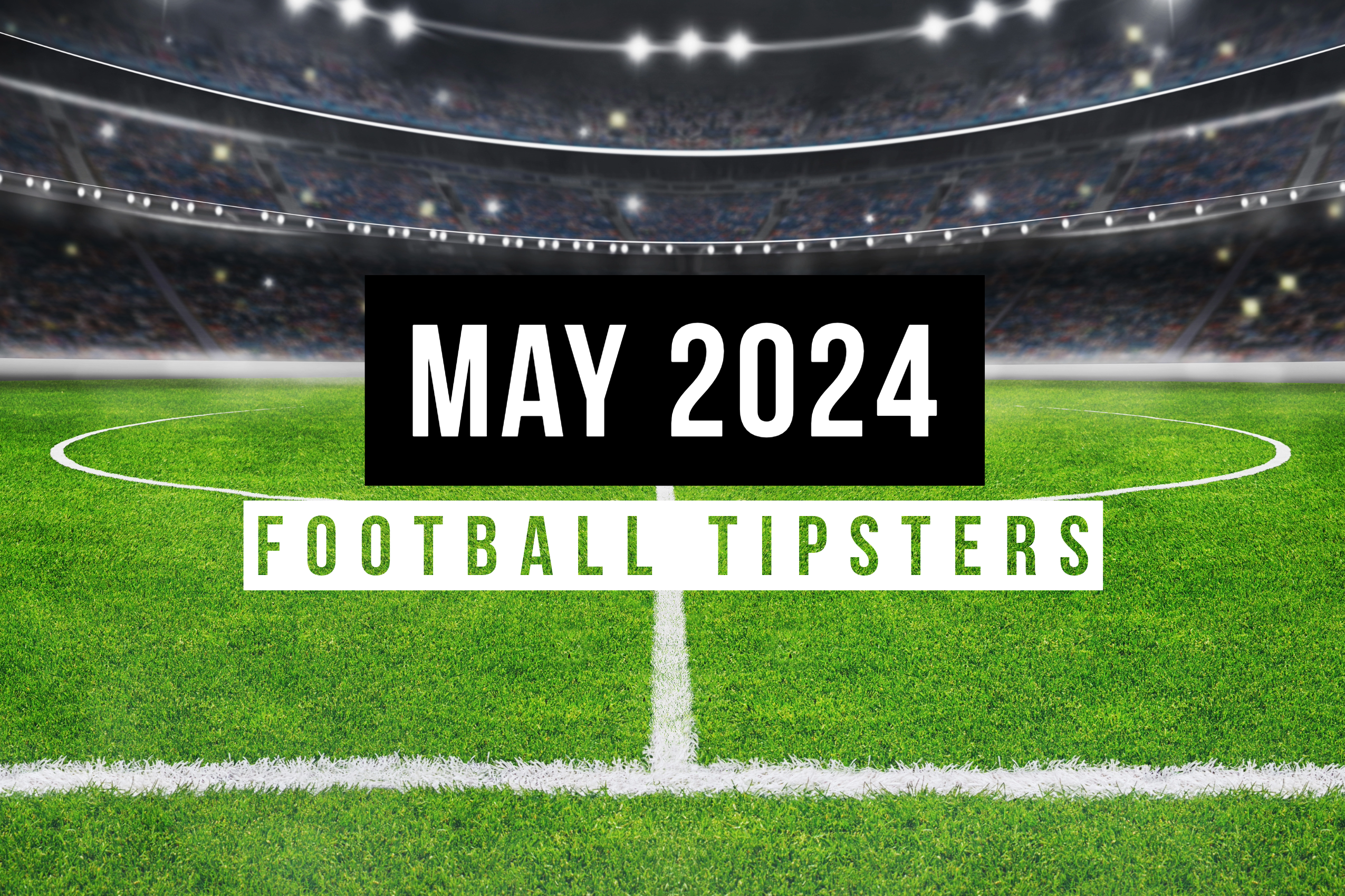 May 2024 | Top Football Tipsters Of The Month