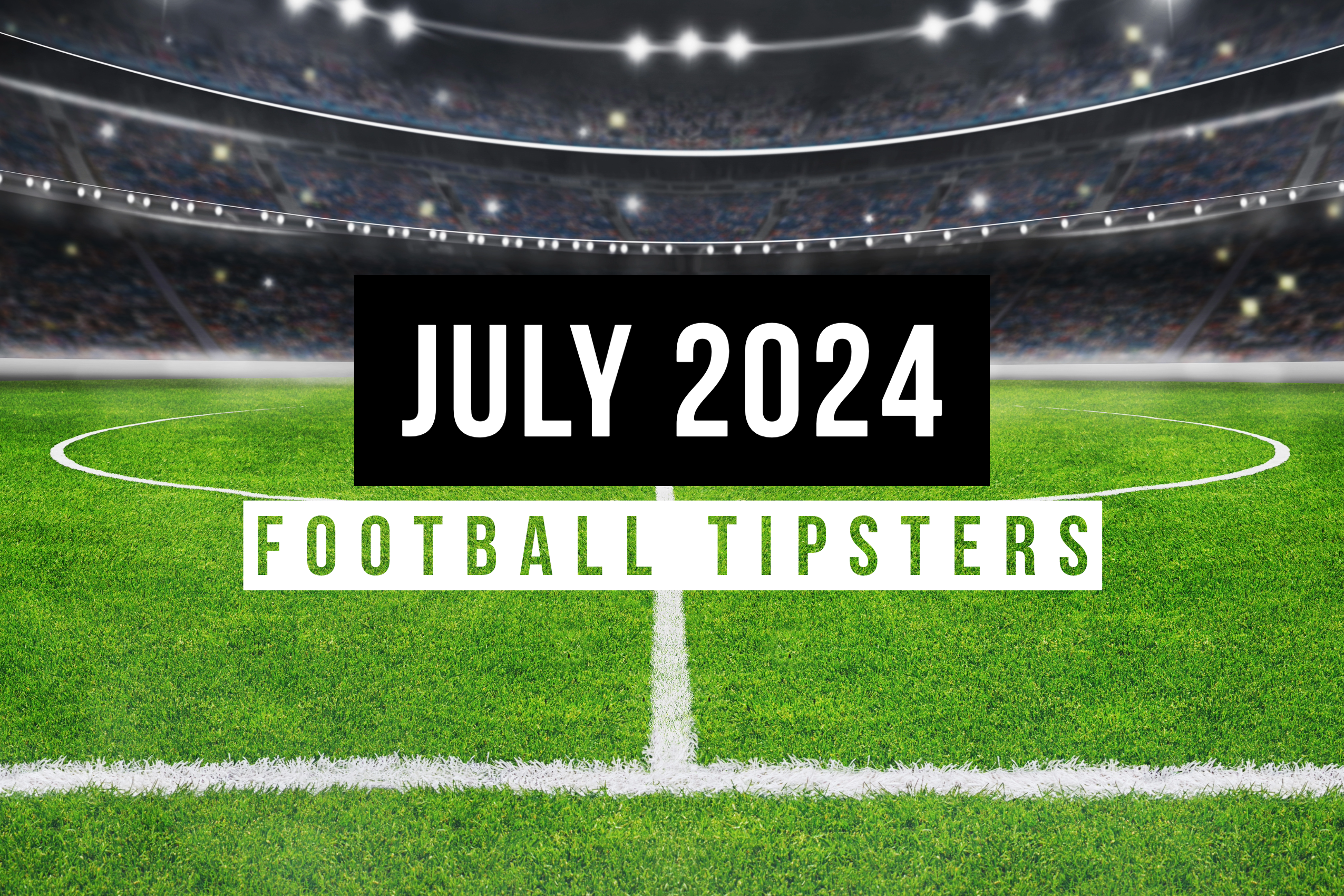 July 2024 | Top Football Tipsters Of The Month