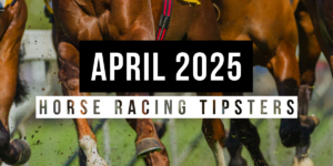 April 2025 | Top Horse Racing Tipsters Of The Month